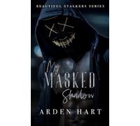 Arden Hart My Masked Shadow (Tascabile) Beautiful Stalkers