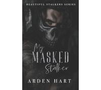 Arden Hart My Masked Stalker (Tascabile) Beautiful Stalkers