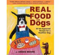 Arden Moore Real Food for Dogs (Tascabile)