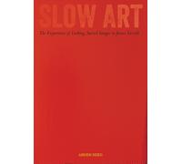 Slow Art: The Experience of Looking, Sacred Images to James Turrell