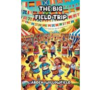 Arden Willowfield The Big Field Trip (Tascabile)