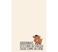 Ardennais : Têtu comme un sanglier, solide comme un chêne - Carnet de Notes Humour : Idée Cadeau Originale Homme et Femme - Journal Ligné 120 Pages - Fierté Ardennes 08