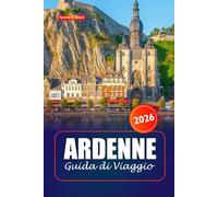 Ardenne Guida di viaggio 2026: Scopri gemme nascoste, sentieri escursionistici, villaggi incantevoli, cucina locale e storia nella regione del Belgio per un'avventura