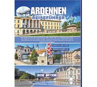 Ardennen Reiseführer 2026: Entdecken Sie die schönsten Sehenswürdigkeiten und versteckte Dörfer, probieren Sie lokale Spezialitäten und wandern Sie auf malerischen Pfaden im grünen Herzen Belgiens