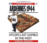 Ardennes 1944: Hitler's last gamble in the West (Campaign) Paperback September 27, 1990