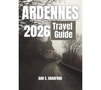 Ardennes Travel Guide 2026: A Rich Blend of Heritage, Nature, Cuisine, and Practical Advice for Every Explorer