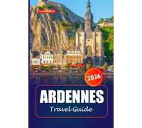Ardennes Travel Guide 2026: Uncover Hidden Gems, Hiking Trails, Charming Villages, Local Cuisine, and History in Belgium’s Region for an Adventure