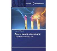 Ardere senza consumarsi: Il burnout nelle professioni di aiuto