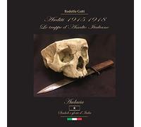 Arditi 1915 - 1918: Le truppe d'Assalto italiane
