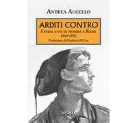 Arditi contro. I primi anni di piombo a Roma 1919-1923 - 2017 - U