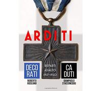 Arditi - Decorati e Caduti 1917-1920