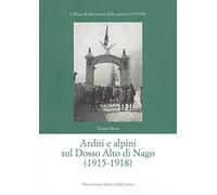 Arditi e alpini sul Dosso Alto di Nago (1915-1918)