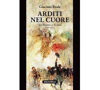 Arditi nel cuore da Fiume a Roma (1919-1922)