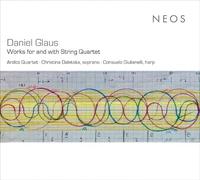 Arditti Quartet; Christina Daletska; Consuelo Giulianelli - Daniel Glaus: Works for and with String Quartet
