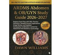 ARDMS Abdomen & OB/GYN Study Guide 2026-2027: Registry Exam Prep with 500+ Practice Questions, Detailed Answer Explanations, Image Review, and Updated ... for Abdominal and Obstetrics-Gynecology