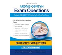 ARDMS OB/GYN Exam Questions: ARDMS OB GYN Exam Prep with 4 Full-Length Practice Tests, 680 Practice Questions, Clear Explanations, and Proven Strategies to Pass on Your First Attempt