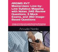 ARDMS RVT Masterclass: Line-by-Line Syllabus Mapping with Notes ,1145 Review Questions, 3 Mock Exams, and 350 Image-Based Questions: Includes 3 Free ... Image-Based Practice Cases -The complete RVT