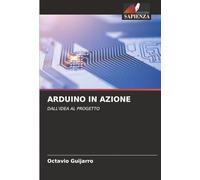 ARDUINO IN AZIONE: DALL'IDEA AL PROGETTO