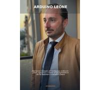 Arduino Leone: Dal lavoro manuale all’intelligenza artificiale: errori, ripartenze e visione di un imprenditore che ha imparato a costruire il futuro