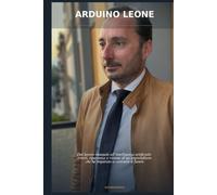 Arduino Leone: Dal lavoro manuale all’intelligenza artificiale: errori, ripartenze e visione di un imprenditore che ha imparato a costruire il futuro