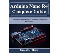 Arduino Nano R4 Complete Guide: A Comprehensive Learning Path from Basics to Advanced Applications