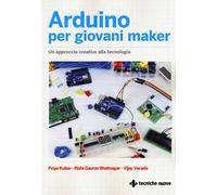 Arduino per giovani maker. Un approccio creativo alla tecnologia
