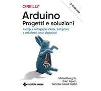 Margolis Michael, Jepson Brian, Weldin Nic – Arduino. Progetti e soluzioni