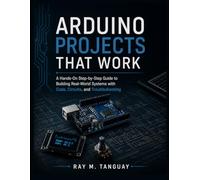 ARDUINO PROJECTS THAT WORK: A Hands-On Step-by-Step Guide to Building Real-World Systems with Code, Circuits, and Troubleshooting: 6