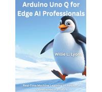 Arduino Uno for Edge AI Professionals: Real-Time Machine Learning on Resource-Constrained Hardware