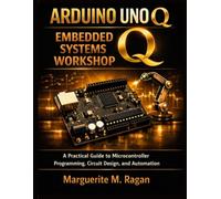 Arduino Uno Q Embedded Systems Workshop: A Practical Guide to Microcontroller Programming, Circuit Design, and Automation: 3