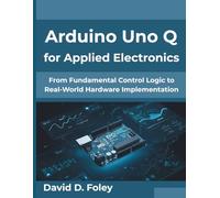 Arduino Uno Q for Applied Electronics: From Fundamental Control Logic to Real-World Hardware Implementation