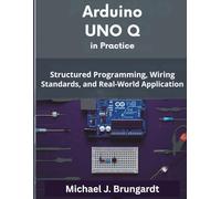Arduino Uno Q in Practice: Structured Programming, Wiring Standards, and Real-World Applications