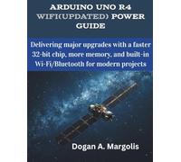 Arduino Uno R4 WiFi(Updated) Power Guide: Delivering major upgrades with a faster 32-bit chip, more memory, and built-in Wi-Fi/Bluetooth for modern projects