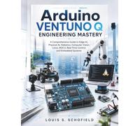 Arduino VENTUNO Q Engineering Mastery: A Comprehensive Guide to Edge AI, Physical AI, Robotics, Computer Vision, Linux, ROS 2, Real-Time Control, and Embedded Systems: 11