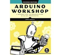 Arduino Workshop, 2nd Edition: A Hands-on Introduction with 65 Projects