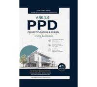 ARE 5.0 - PROJECT PLANNING & DESIGN - Study Guide 2026: Stop Memorizing. Start Deciding. The PPD Exam Doesn't Test Your Memory, It Tests Your Judgement Under Pressure.