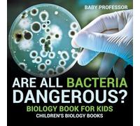 Are All Bacteria Dangerous? Biology Book for Kids Children's Biology (Tascabile)