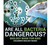 Are All Bacteria Dangerous? Biology Book for Kids Children's (Copertina rigida)