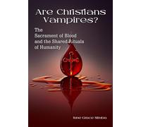 Are Christians Vampires?: The Sacrament of Blood and the Shared Rituals of Humanity