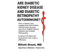 Are Diabetic Kidney Disease and Diabetic Retinopathy Autoimmune?: Chronic, Low-grade Inflammatory Activity That Accelerates Microvascular Injury