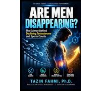 Are Men Disappearing?: The Science Behind Declining Testosterone and Sperm Counts