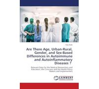 Are There Age, Urban-Rural, Gender, and Sex-Based Differences in Autoimmune and Autoinflammatory Diseases ?: Relevant Data for the Medical Researchers and Educators, the Clinicians and the Health Policy Makers and Implementers