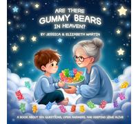 Are There Gummy Bears in Heaven?: A book about big questions, open answers, and keeping love alive