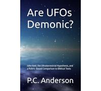 Are UFOs Demonic?: John Keel, the Ultraterrestrial Hypothesis, and a Rubric-Based Comparison to Biblical Texts