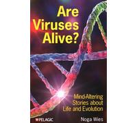 Are Viruses Alive?: Mind-Altering Stories About Life and Evolution
