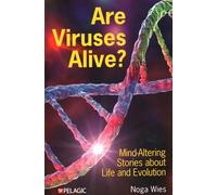 Are Viruses Alive?: Mind-Altering Stories About Life and Evolution