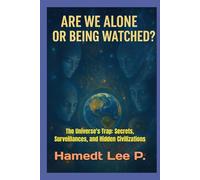 "ARE WE ALONE OR BEING WATCHED": The Universe's Trap: Secrets, Surveillances, and Hidden Civilizations