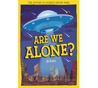 Are We Alone?: The Future of Science Begins Here