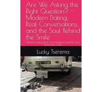Are We Asking the Right Question: Modern Dating, Real Conversations, and the Soul Behind the Smile