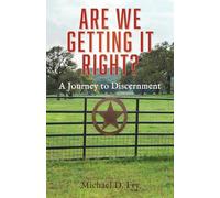 Are We Getting It Right?: A Journey to Discernment: 1